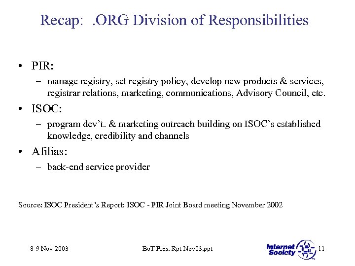 Recap: . ORG Division of Responsibilities • PIR: – manage registry, set registry policy,