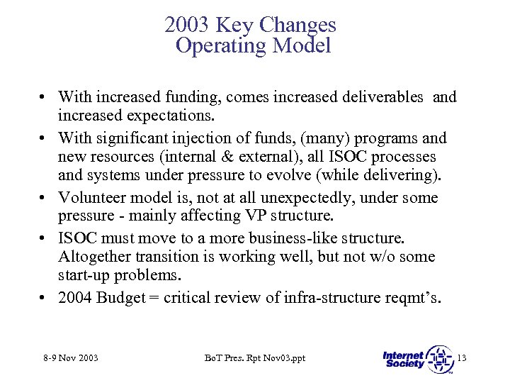 2003 Key Changes Operating Model • With increased funding, comes increased deliverables and increased