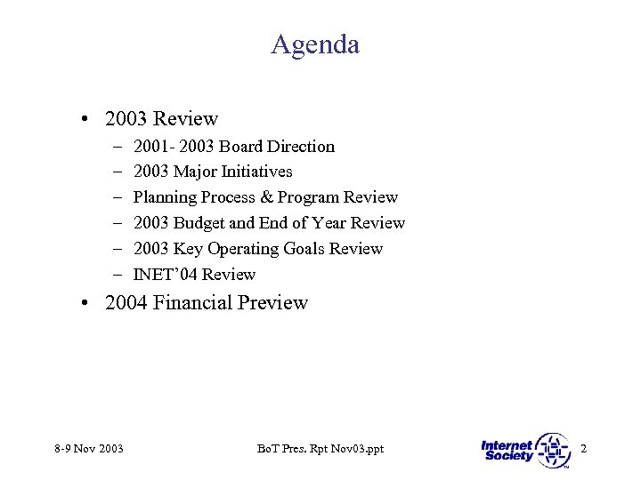 Agenda • 2003 Review – – – 2001 - 2003 Board Direction 2003 Major