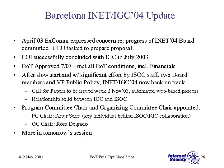 Barcelona INET/IGC’ 04 Update • April’ 03 Ex. Comm expressed concern re; progress of