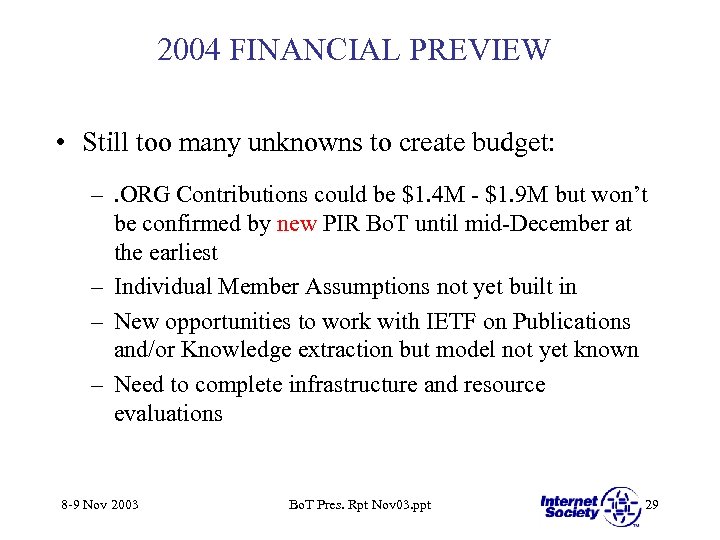 2004 FINANCIAL PREVIEW • Still too many unknowns to create budget: –. ORG Contributions