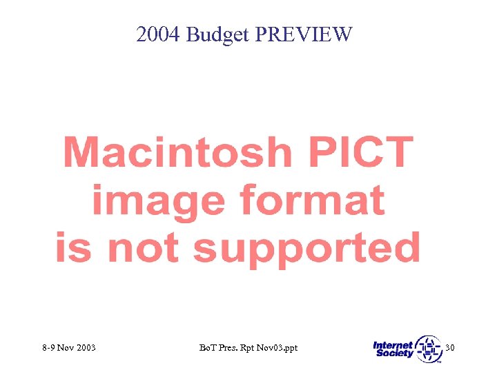 2004 Budget PREVIEW 8 -9 Nov 2003 Bo. T Pres. Rpt Nov 03. ppt