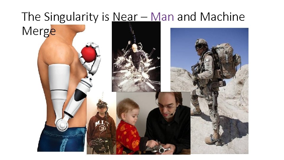 The Singularity is Near – Man and Machine Merge 