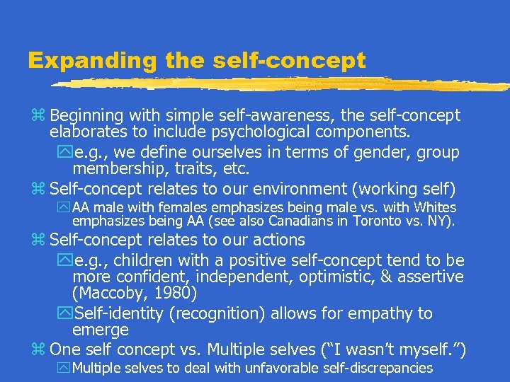 Expanding the self-concept z Beginning with simple self-awareness, the self-concept elaborates to include psychological