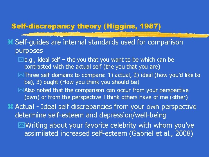 Self-discrepancy theory (Higgins, 1987) z Self-guides are internal standards used for comparison purposes y