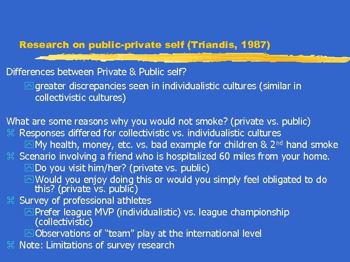 Research on public-private self (Triandis, 1987) Differences between Private & Public self? y greater