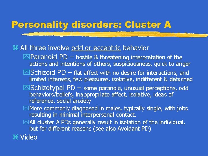 Personality disorders: Cluster A z All three involve odd or eccentric behavior y. Paranoid