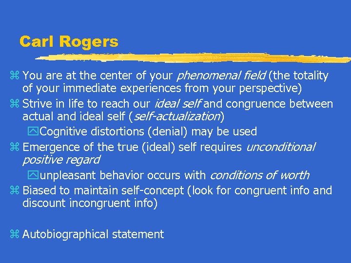 Carl Rogers z You are at the center of your phenomenal field (the totality