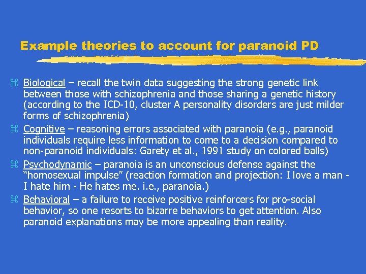 Example theories to account for paranoid PD z Biological – recall the twin data