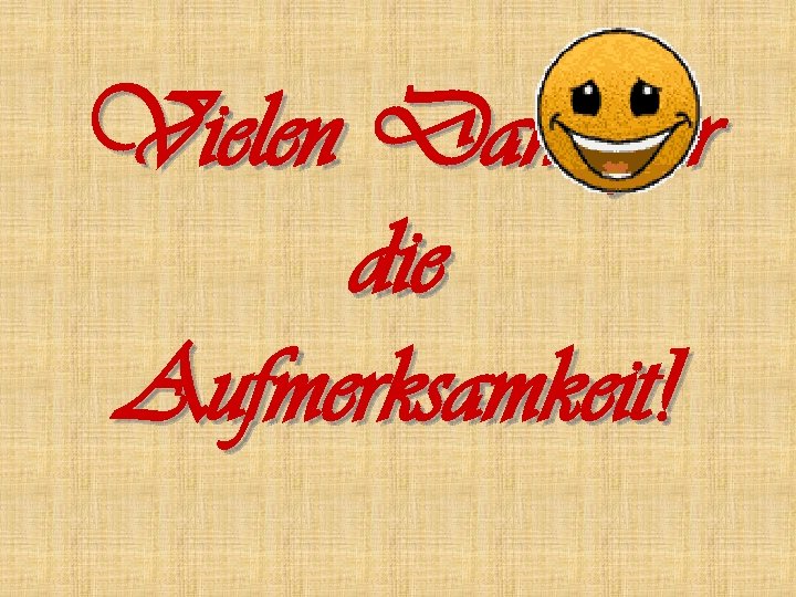 Vielen Dank für die Aufmerksamkeit! 