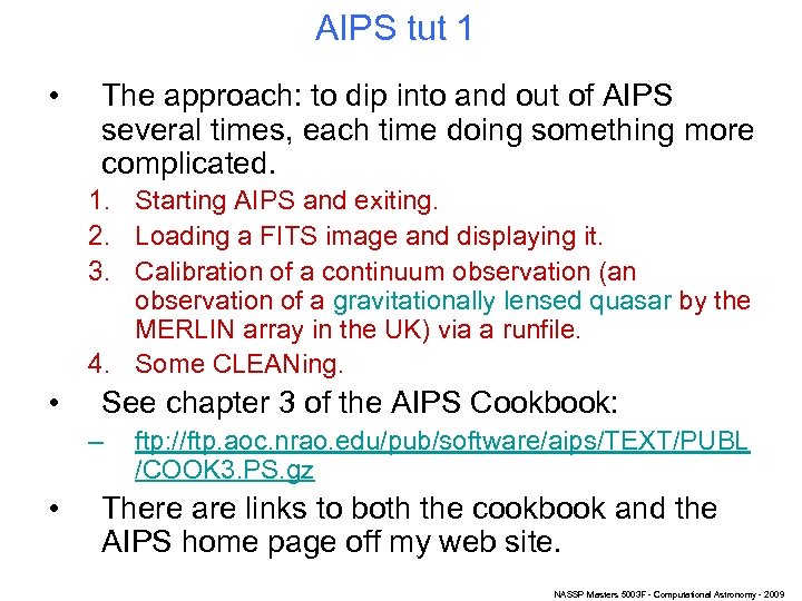 AIPS tut 1 • The approach: to dip into and out of AIPS several