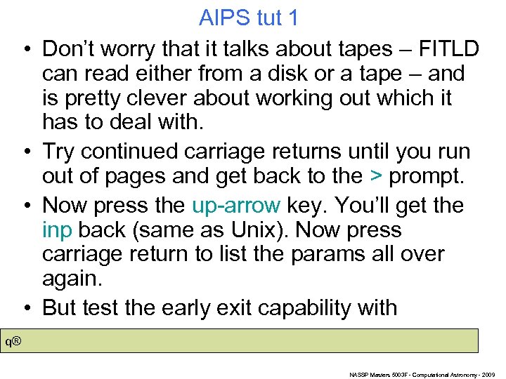  • • AIPS tut 1 Don’t worry that it talks about tapes –
