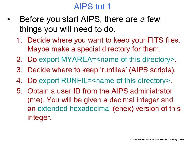  • AIPS tut 1 Before you start AIPS, there a few things you