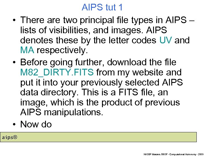 AIPS tut 1 • There are two principal file types in AIPS – lists