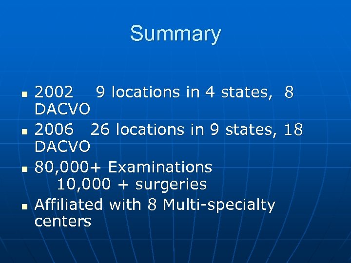 Summary n n 2002 9 locations in 4 states, 8 DACVO 2006 26 locations