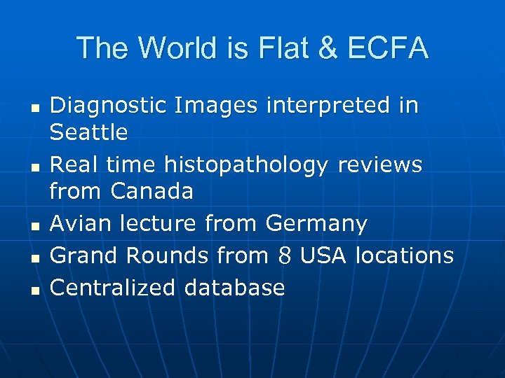 The World is Flat & ECFA n n n Diagnostic Images interpreted in Seattle