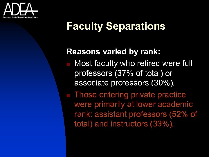 Faculty Separations Reasons varied by rank: n Most faculty who retired were full professors