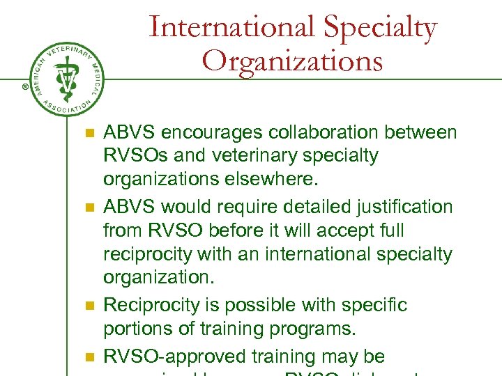 International Specialty Organizations ® n n ABVS encourages collaboration between RVSOs and veterinary specialty