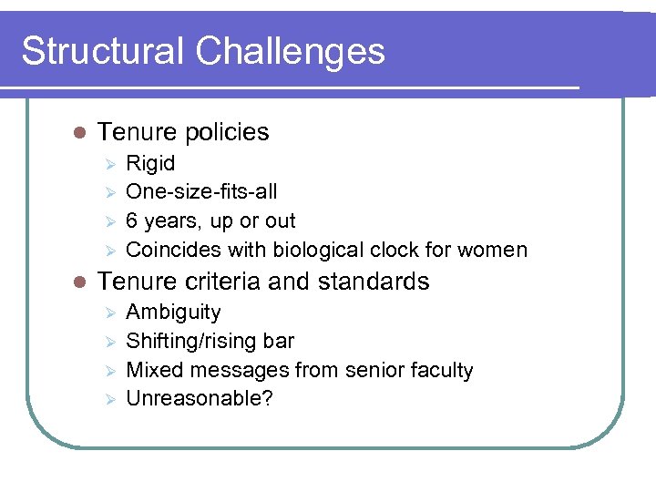 Structural Challenges l Tenure policies Ø Ø l Rigid One-size-fits-all 6 years, up or