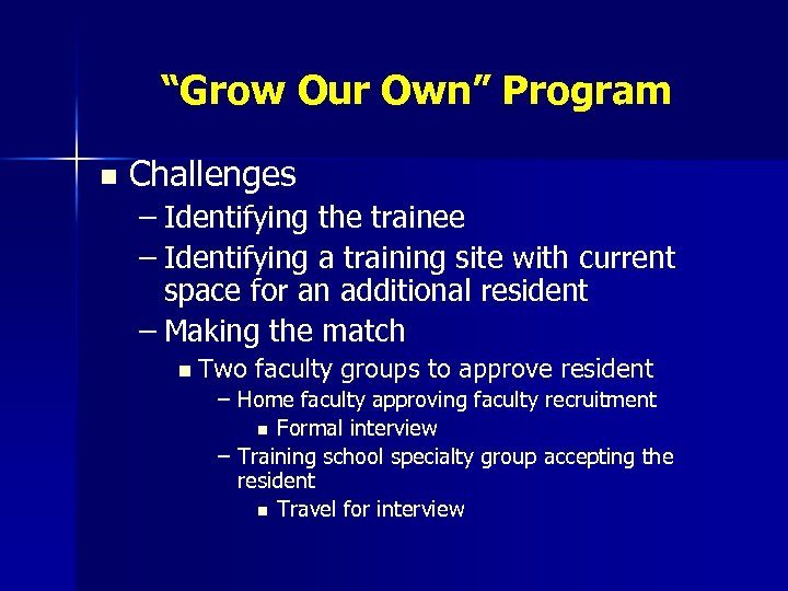 “Grow Our Own” Program n Challenges – Identifying the trainee – Identifying a training