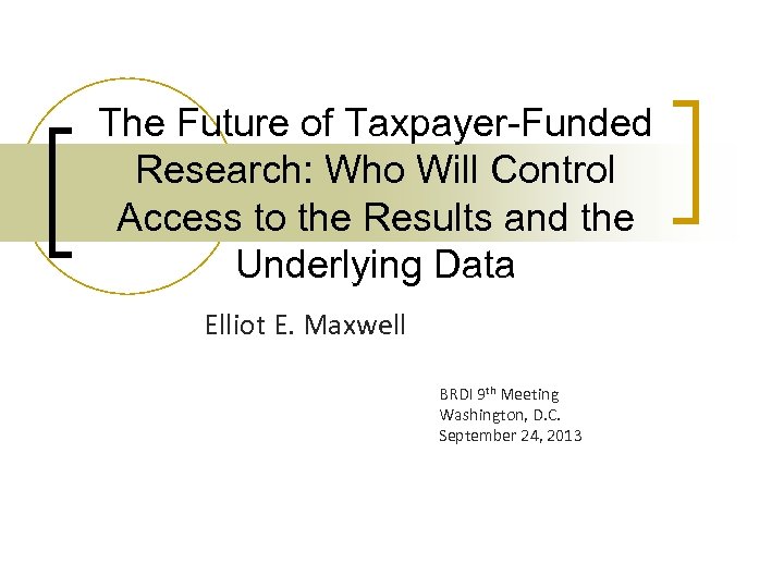 The Future of Taxpayer-Funded Research: Who Will Control Access to the Results and the