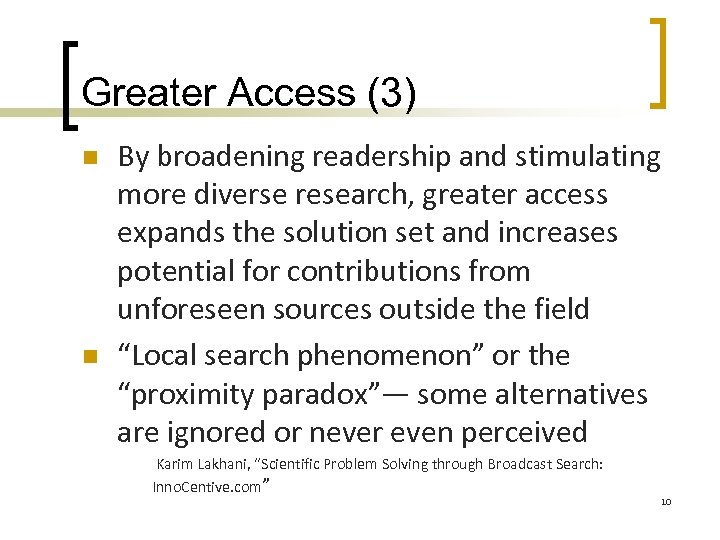 Greater Access (3) n n By broadening readership and stimulating more diverse research, greater