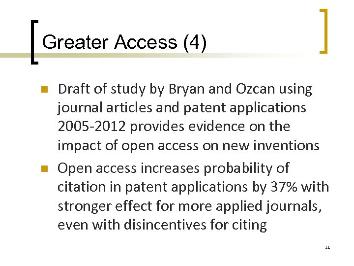 Greater Access (4) n n Draft of study by Bryan and Ozcan using journal