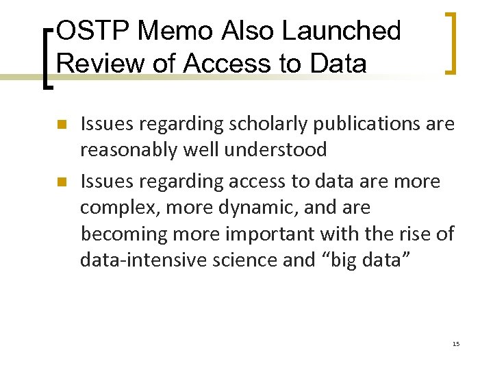 OSTP Memo Also Launched Review of Access to Data n n Issues regarding scholarly