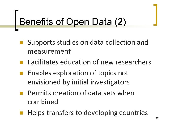 Benefits of Open Data (2) n n n Supports studies on data collection and