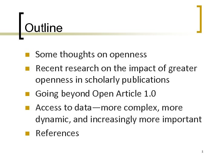 Outline n n n Some thoughts on openness Recent research on the impact of