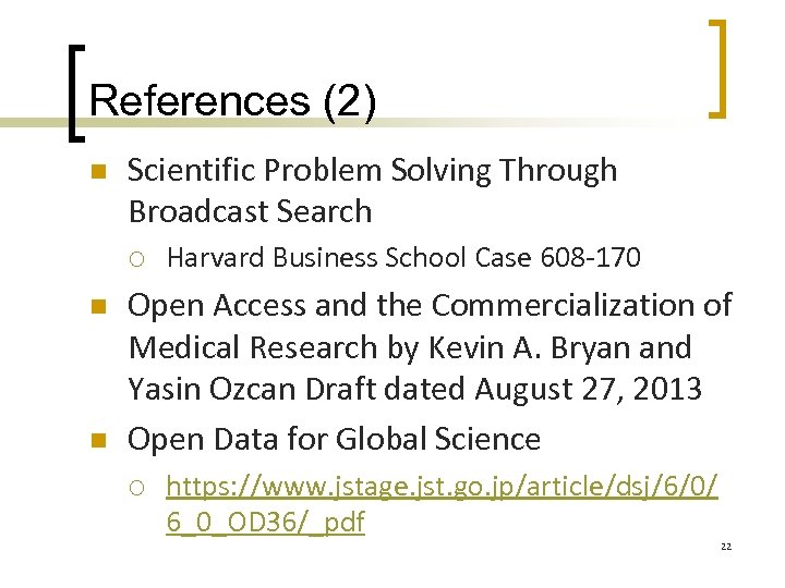 References (2) n Scientific Problem Solving Through Broadcast Search ¡ n n Harvard Business