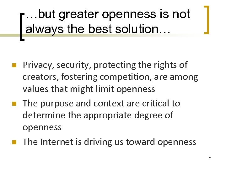 …but greater openness is not always the best solution… n n n Privacy, security,