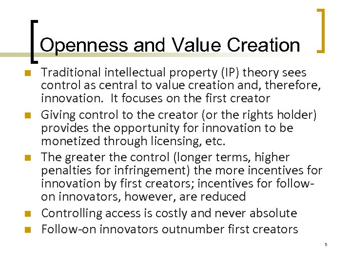 Openness and Value Creation n n Traditional intellectual property (IP) theory sees control as