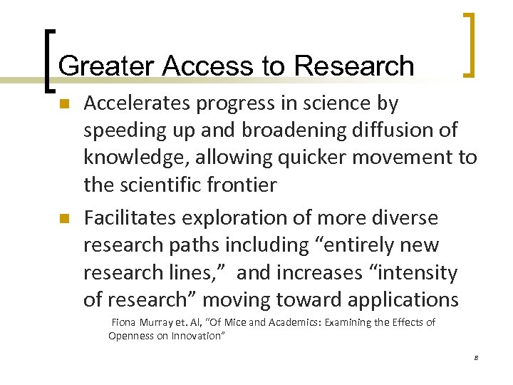 Greater Access to Research n n Accelerates progress in science by speeding up and