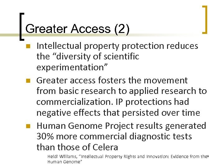 Greater Access (2) n n n Intellectual property protection reduces the “diversity of scientific