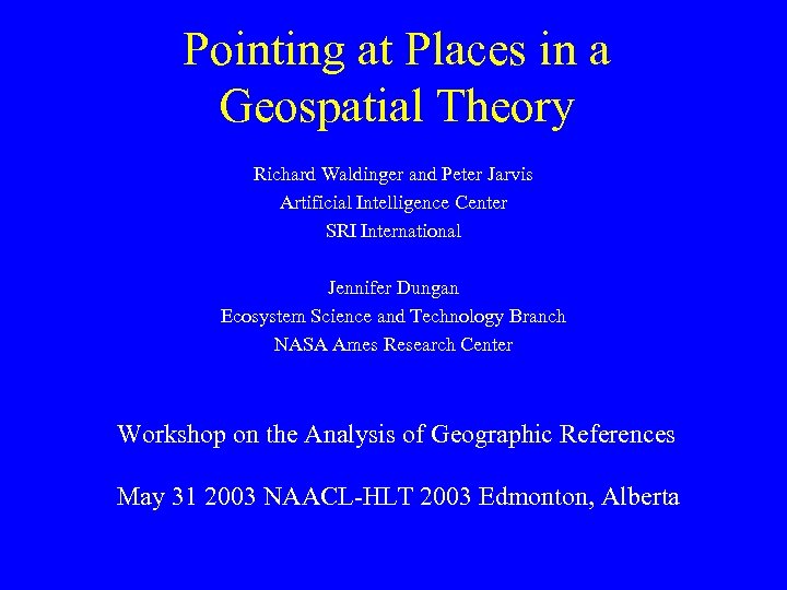 Pointing at Places in a Geospatial Theory Richard Waldinger and Peter Jarvis Artificial Intelligence