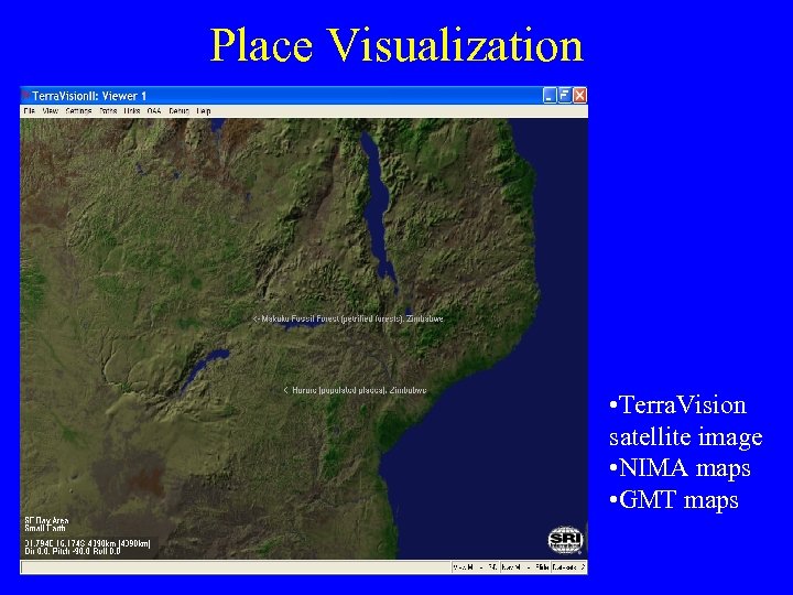 Place Visualization • Terra. Vision satellite image • NIMA maps • GMT maps 