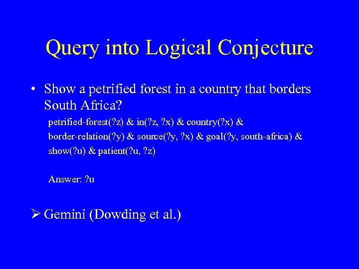 Query into Logical Conjecture • Show a petrified forest in a country that borders