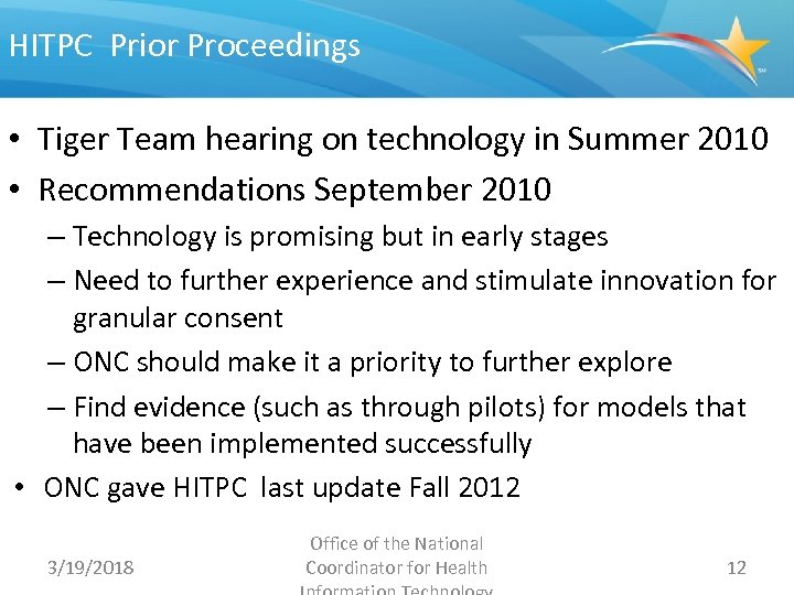 HITPC Prior Proceedings • Tiger Team hearing on technology in Summer 2010 • Recommendations
