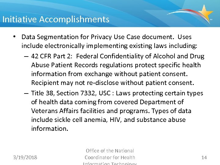 Initiative Accomplishments • Data Segmentation for Privacy Use Case document. Uses include electronically implementing