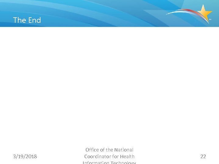 The End 3/19/2018 Office of the National Coordinator for Health 22 