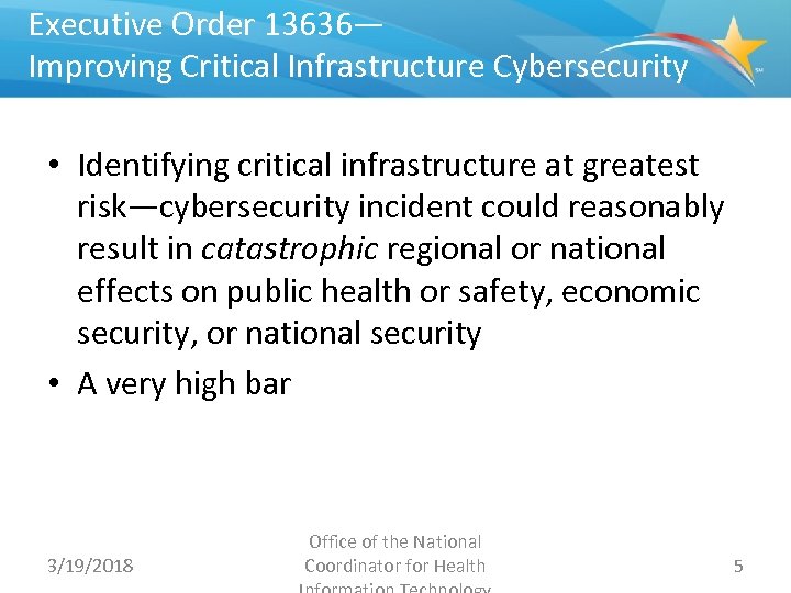 Executive Order 13636— Improving Critical Infrastructure Cybersecurity • Identifying critical infrastructure at greatest risk—cybersecurity