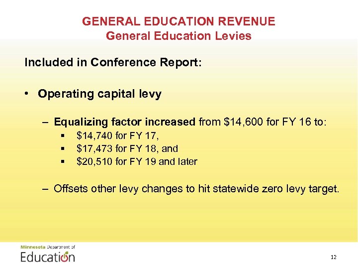 GENERAL EDUCATION REVENUE General Education Levies Included in Conference Report: • Operating capital levy