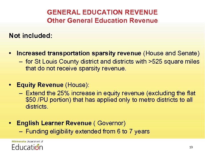 GENERAL EDUCATION REVENUE Other General Education Revenue Not included: • Increased transportation sparsity revenue