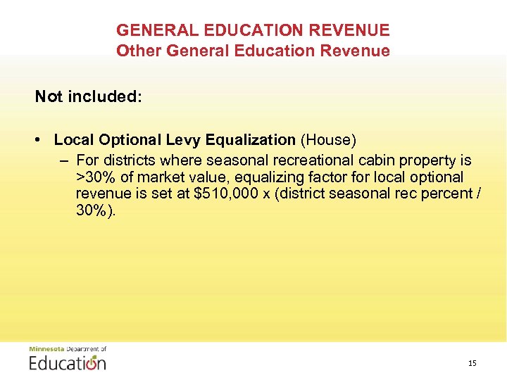 GENERAL EDUCATION REVENUE Other General Education Revenue Not included: • Local Optional Levy Equalization