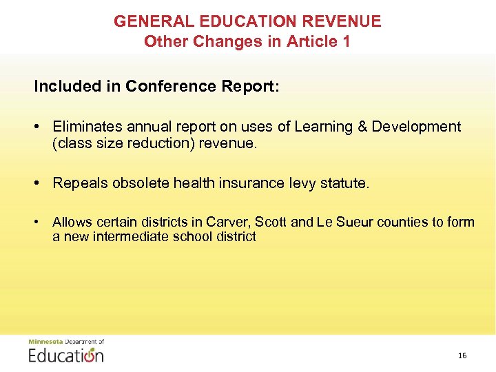 GENERAL EDUCATION REVENUE Other Changes in Article 1 Included in Conference Report: • Eliminates
