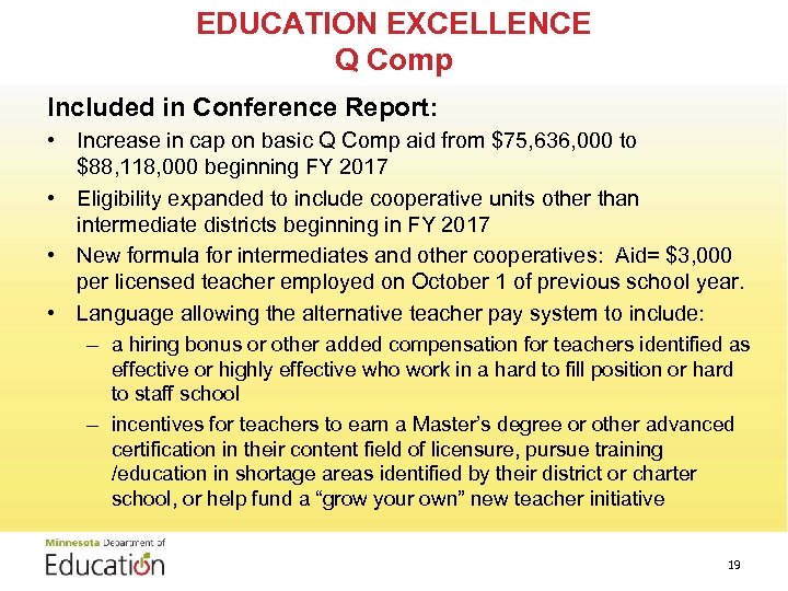 EDUCATION EXCELLENCE Q Comp Included in Conference Report: • Increase in cap on basic
