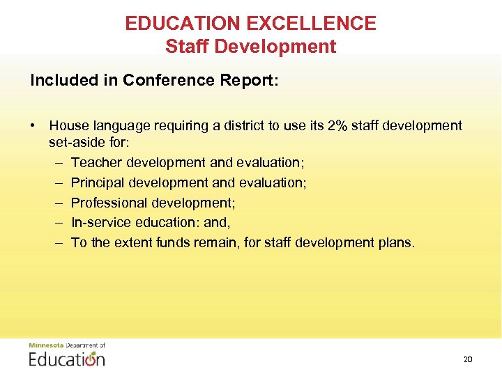 EDUCATION EXCELLENCE Staff Development Included in Conference Report: • House language requiring a district