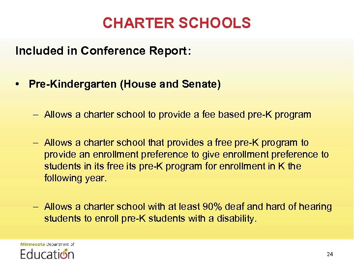 CHARTER SCHOOLS Included in Conference Report: • Pre-Kindergarten (House and Senate) – Allows a