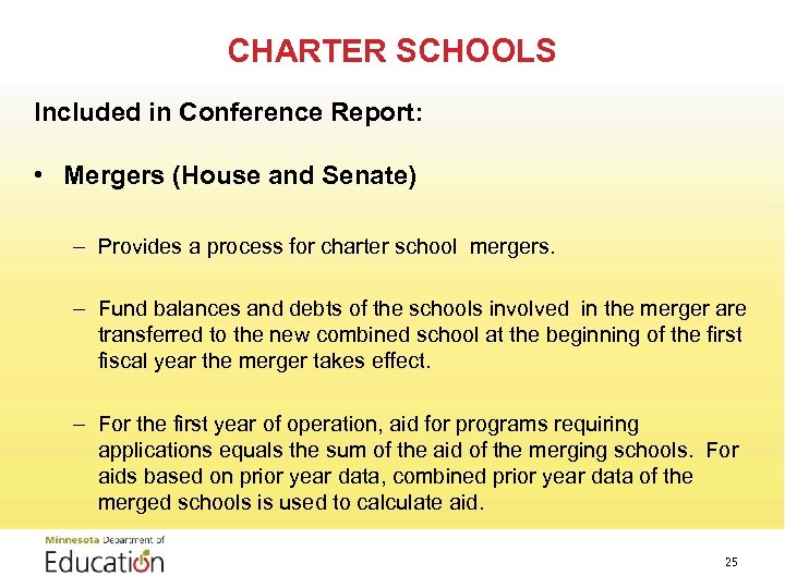 CHARTER SCHOOLS Included in Conference Report: • Mergers (House and Senate) – Provides a